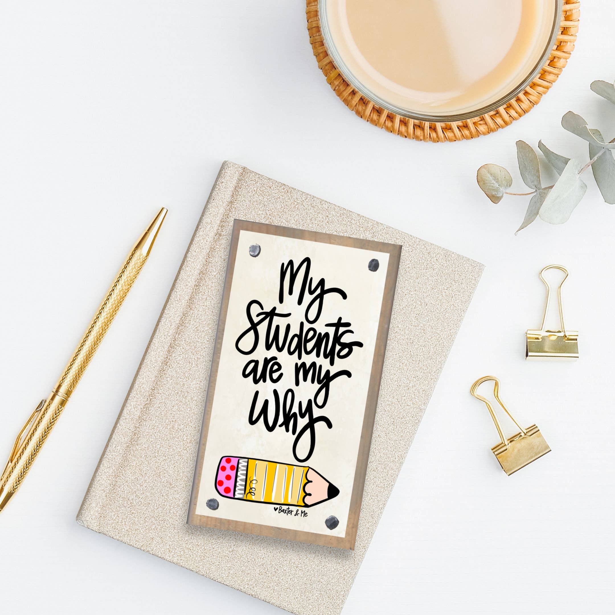 My Students are My Why Driftwood Happy Block