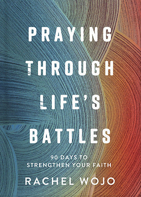 Praying Through Life's Battles Devotional